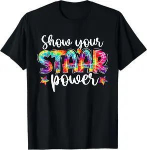 100%cotton Show Your STAAR Power Tie Dye Teacher Testing Exam Test Day T-Shirt