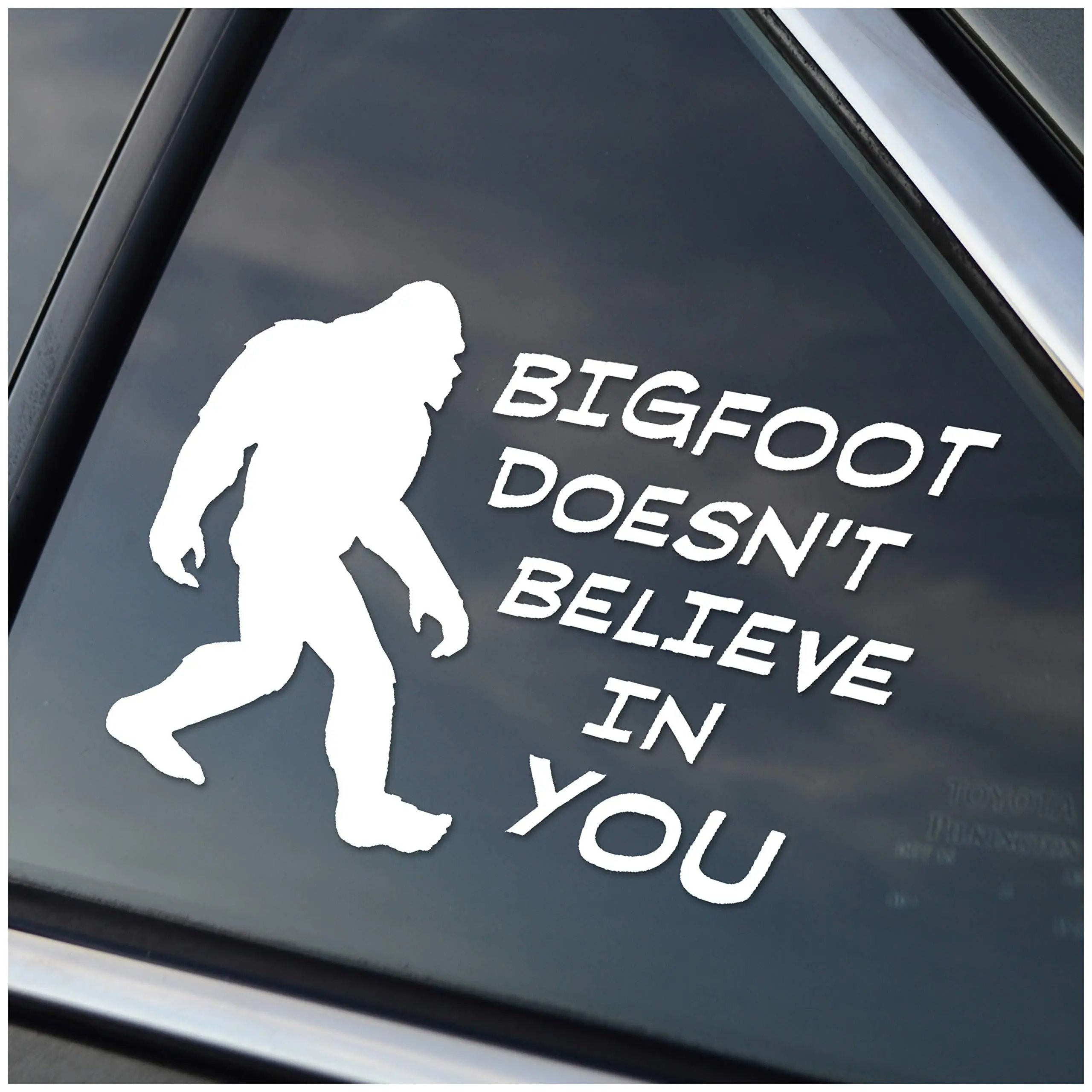 Bigfoot Truck Decal Bigfoot Doesn't Believe in You by Stick'emAll Vinyl Decals for Cars, Trucks, Trailers, Boats, RVs and Golf Carts