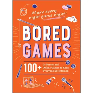 BORED GAMES: 100+ IN-PERSON AND ONLINE GAMES TO KEEP EVERYONE ENTERTAINED [Tradepaper]