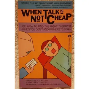 USED-When Talk Is Not Cheap: Or, How to Find the Right Therapist When You Don't Know Where to Begin by Mandy Aftel (Paperback)