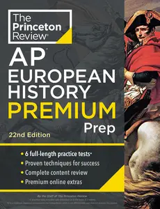 USED-Princeton Review AP European History Premium Prep, 22nd Edition: 6 Practice Tests + Complete Content Review + Strategies & Techniques by The Princeton Review (Paperback)