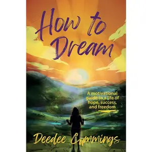 USED-How to Dream: A motivational guide to a life of hope, success, and freedom by Cummings, Deedee (Paperback)