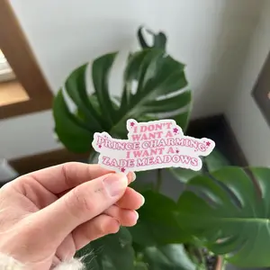 I Dont Want a Prince Charming I Want a Zade Meadows Sticker