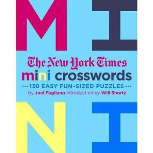 The New York Times Mini Crosswords, Volume 3: 150 Easy Fun-Sized Puzzles -- Joel Fagliano, Paperback