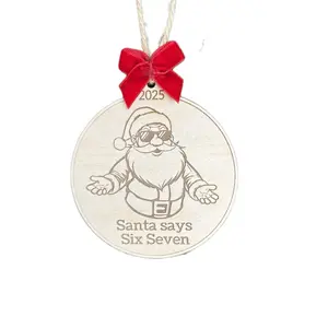 Funny Santa Ornament "Santa Says Six Seven" Wooden Round Christmas Ornament with Bow & Trendy Teen Slang Ornament Holiday Gift 2025 Tree Decor Laser-cut Wood Engraved Design