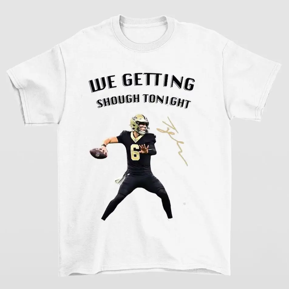 We Getting Shough Tonight Graphic Tee Tyler Shough New Orleans Football Parody Shirt