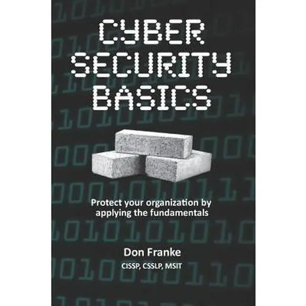 Used Paperback Book - Cyber Security Basics: Protect Your Organization via Concepts, Cyber Attacks, Detective & Protective Controls, 104-Page Information Security Foundation Guide by Don Franke (English)