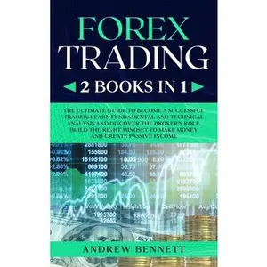 USED-Forex Trading: 2 Books in 1: Master the Financial Market and Start Investing in Bitcoin. Learn Effective Strategies to Maximize your by Bennett, Andrew (Hardcover)