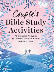 Couple's Bible Study Activities: 70 Engaging Activities to Connect With Your Faith and Each Other