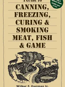 A Guide to Canning, Freezing, Curing & Smoking Meat, Fish & Game Paperback – Illustrated, August 15, 2002