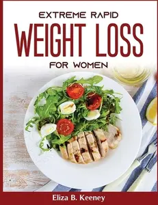 USED-Extreme Rapid Weight Loss for women by Eliza B Keeney (Paperback)
