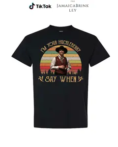 I'm Your Huckleberry Say When Shirt For Men - For Women, Memory Of A Legend Sweatshirt, Huckleberry Gift Hoodie, Casual Cotton Top