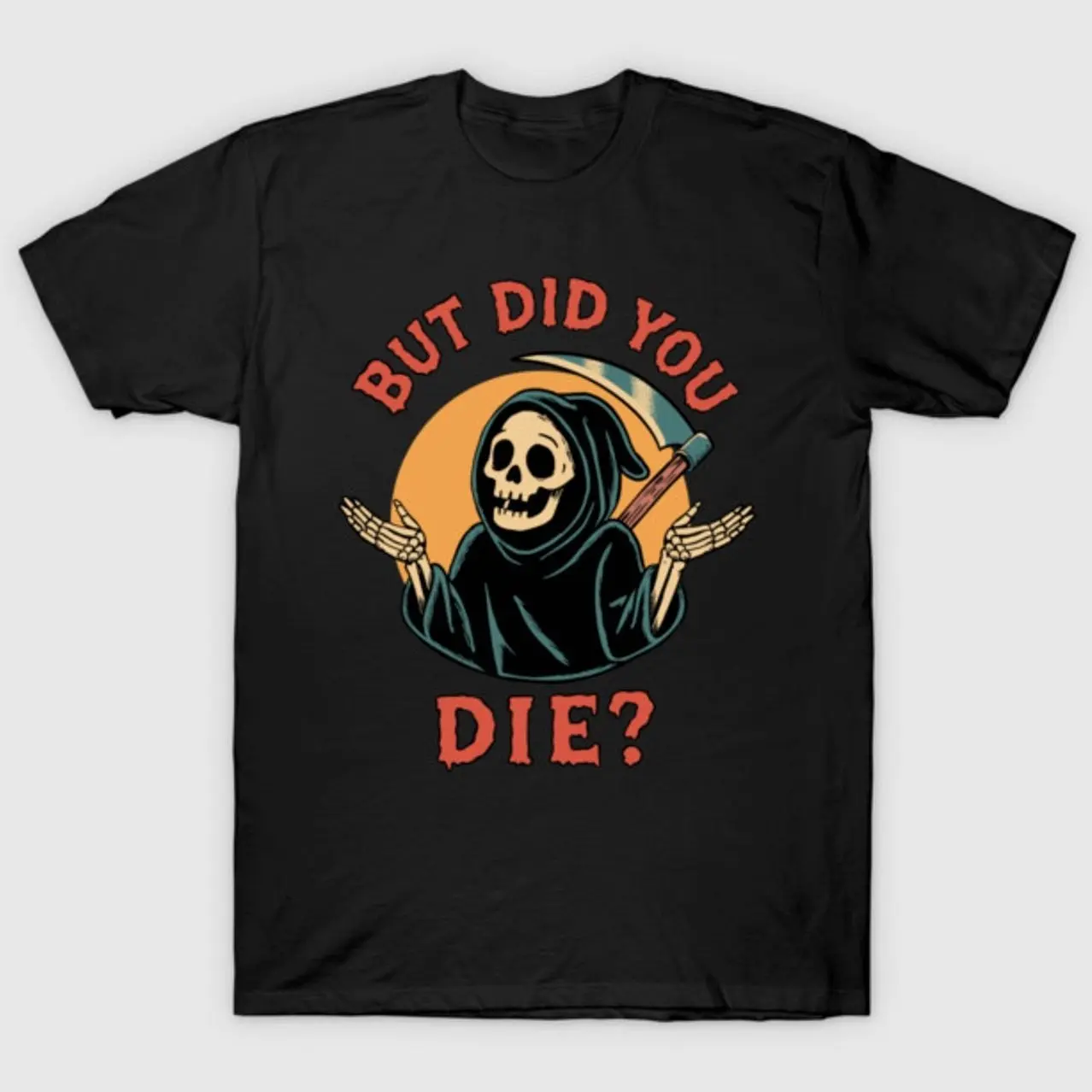 But did you die T-Shirt Z6K