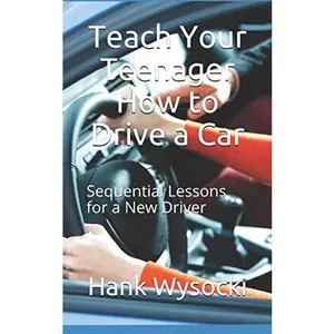 USED Book - Teach Your Teenager How to Drive a Car: Sequential Lessons for a New Driver (Learn to Drive) by Hank Wysocki (Paperback) - english