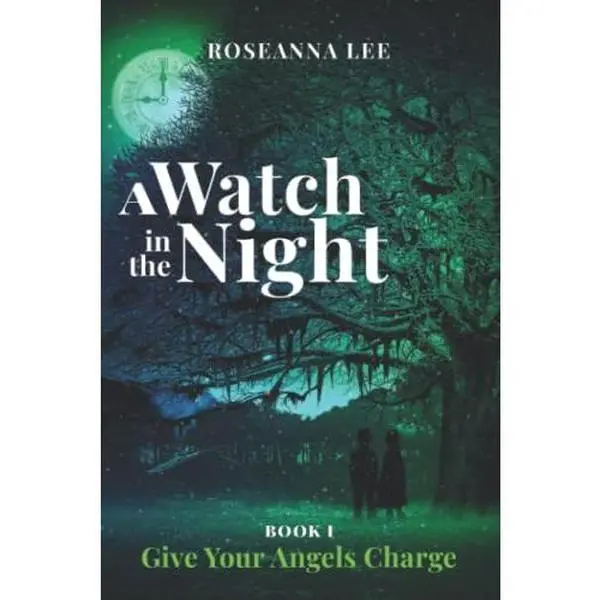 USED-A Watch in the Night: Book One - Give Your Angels Charge by Roseanna Lee (Paperback)