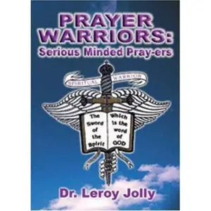 USED-Prayer Warriors: Serious Minded Pray-ers by Jolly, Leroy (Paperback)