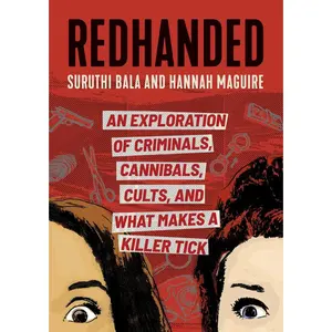 USED-Redhanded: An Exploration of Criminals, Cannibals, Cults, and What Makes a Killer Tick by Bala, Suruthi (Hardcover)