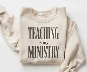 Teaching Is My Ministry Sweatshirt, Teacher Ministry Crewneck, Religious Teacher Pullover, Faith And Teaching Sweater, Faith Teacher Shirt
