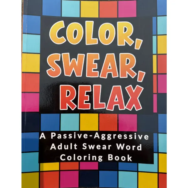 Color, Swear, Relax - A Passive-Aggressive Adult Swear Word Coloring Book, Funny Coworker & White Elephant Gag Gifts, Stress Relief & Anxiety Relaxation for Adults, Bold & Easy Mandalas,