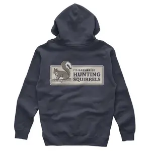 Rather Be Hunting Squirrels Hoody