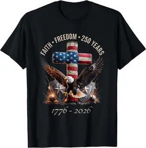 Faith Freedom 250 Years 250th Anniversary USA Independence T-Shirt