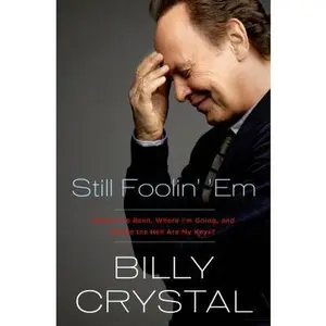 USED-Still Foolin' 'Em: Where I've Been, Where I'm Going, and Where the Hell Are My Keys? by Billy Crystal (Hardcover)