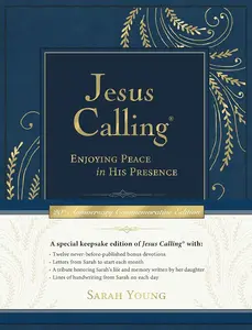 Jesus Calling –NEW– Commemorative Edition: Enjoying Peace in His Presence (A 365-Day Devotional, Includes 12 NEW Bonus Devotions and 12 Letters from the Author) by Sarah Young