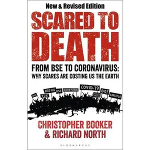 USED-Scared to Death: From Bse to Coronavirus: Why Scares Are Costing Us the Earth by Booker, Christopher (Paperback)