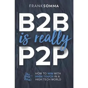 USED-B2B Is Really P2P: How to Win With High Touch in a High Tech World by Frank Somma (Paperback)