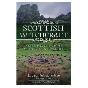 Scottish Witchcraft: Complete Guide to Folklore, Spells & Magical Tools (Paperback)