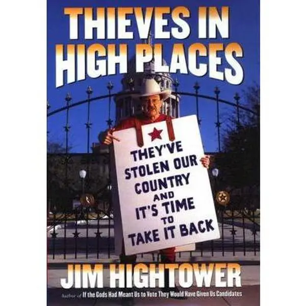 USED-Thieves in High Places: They've Stolen Our Country--And It's Time to Take It Back by Jim Hightower (Hardcover)
