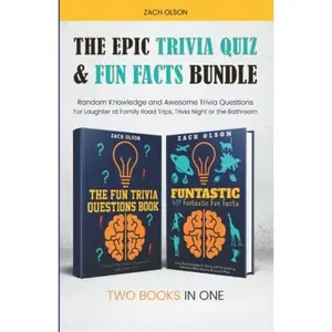 USED-The Epic Trivia Quiz & Fun Facts Bundle: Random Knowledge and Awesome Trivia Questions - For Laughter at Family Road Trips, Trivia Night or the Bathroom (Fun Facts and Amazing Trivia Series) by Zach Olson (Paperback)