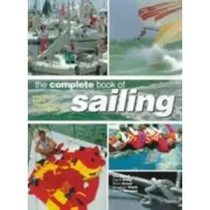 USED-The Complete Book Of Sailing: Equipment * Boats * Competition * Techniques by David Pelly (Paperback)