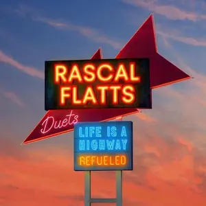 Rascal Flatts- Life Is A Highway: Refueled Duets