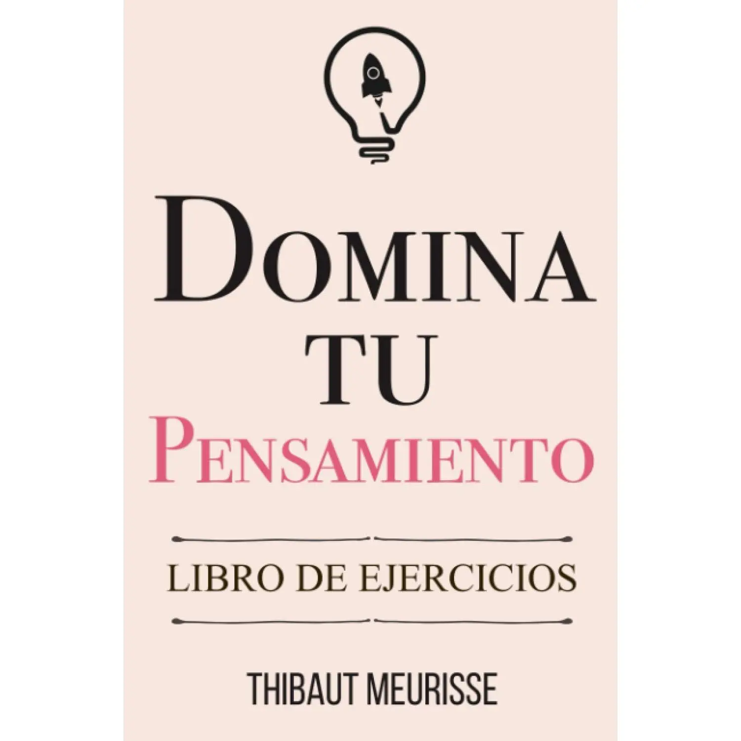 Domina Tu Pensamiento: Libro de Ejercicios (Spanish Edition)