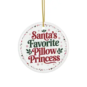 Santa's Favorite Pillow Princess Ornament | Ceramic Christmas Ornament