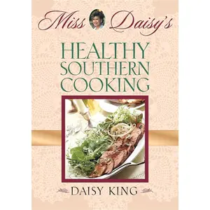 USED-Miss Daisy's Healthy Southern Cooking by King, Daisy (Paperback)