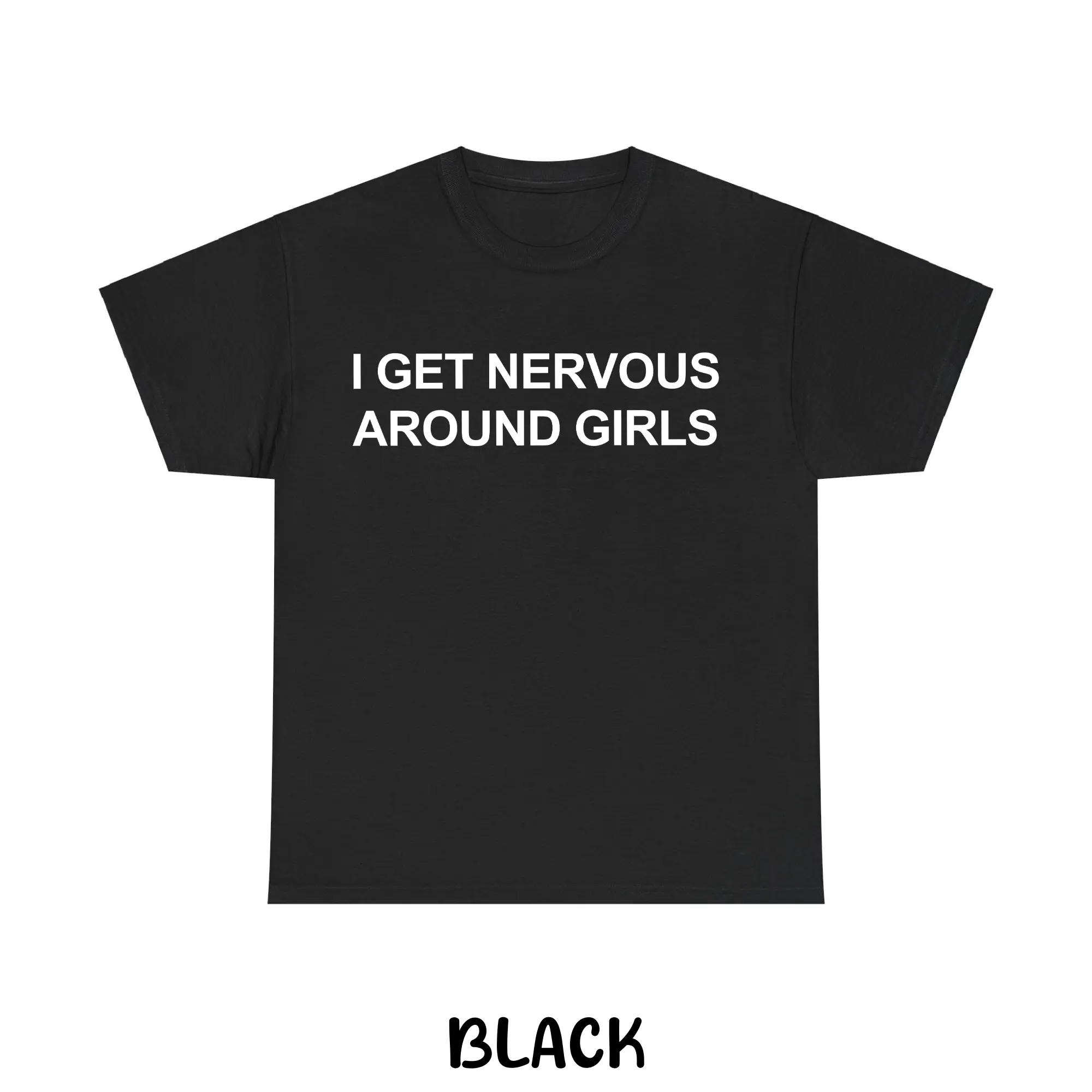 I Get Nervous Around Girls T-shirt – Funny Unisex Shirt, Graphic Tee for Men & Women, Shirts Men, Casual Tee, Gift for Him & Her, Men’s Clothing