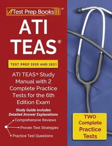 USED-ATI TEAS Test Prep 2020 and 2021: ATI TEAS Study Manual with 2 Complete Practice Tests for the 6th Edition Exam [Study Guide Includes Detailed Answer by Tpb Publishing (Paperback)