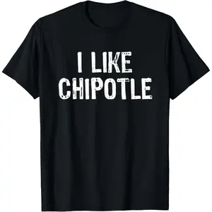 I Like Chipotle Lovers Funny T-Shirt,summervibes