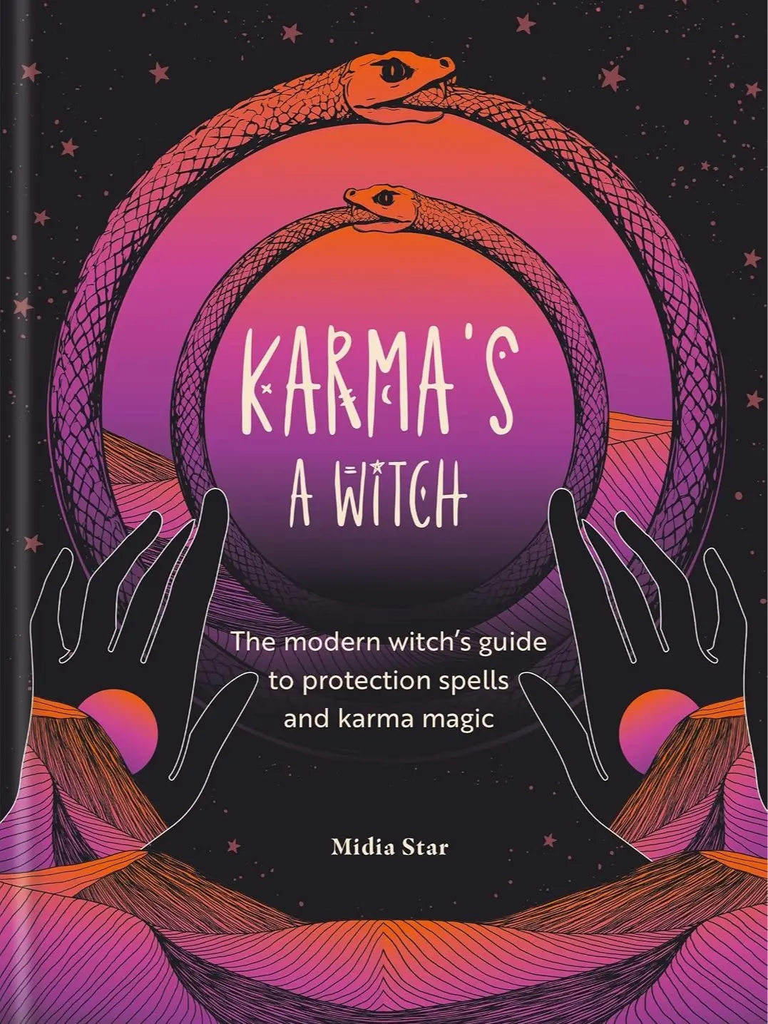 Karma's a Witch: The modern witch’s guide to protection spells and karma magic