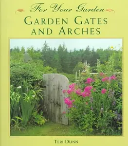 USED-For Your Garden: Garden Gates and Arches by Teri Dunn (Paperback)