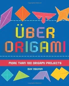 USED Book - Uber Origami: More Than 100 Origami Projects by Duy Nguyen (Paperback) - English