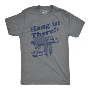 Mens Hang In There It Gets Worse T Shirt Funny Depressed Pessimistic Sloth Joke Tee for Guys Mens Funny T Shirts Cool Vintage Fashion T-Shirt Gift Classic Menswear Funny Motivational Short Sleeve Novelty Tees Dark Grey