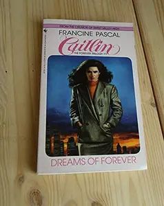 USED-Caitlin: Dreams Of Forever (The Forever Trilogy, #1) (Caitlin: Forever Trilogy) by Francine Pascal (Unknown)