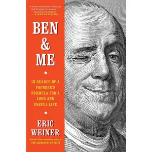 USED-Ben & Me: In Search of a Founder's Formula for a Long and Useful Life by Weiner, Eric (Paperback)