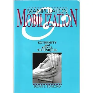 USED-Manipulation And Mobilization: Extremity and Spinal Techniques by Susan L. Edmond PT  DSC  OCS (Paperback)