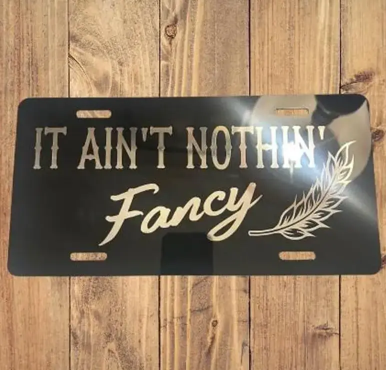 [It Ain't Nothin Fancy] It Ain't Nothin Fancy License Plate, 12x6 Aluminum Vanity Tag, Funny Country Style Front Car Plate, Truck SUV Auto Decor, Made in USA