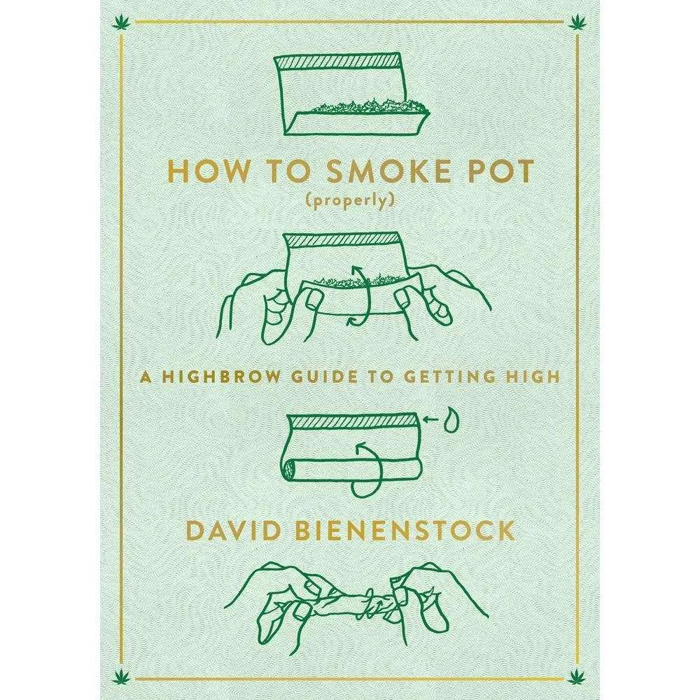 USED-How to Smoke Pot (Properly): A Highbrow Guide to Getting High by Bienenstock, David (Paperback)