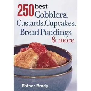 USED-250 Best Cobblers, Custards, Cupcakes, Bread Puddings & More by Brody, Esther (Paperback)